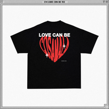 Load image into Gallery viewer, LOVE CAN BE TEE
